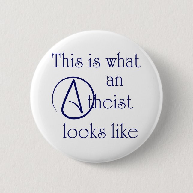 This Is What An Atheist Looks Like! Pinback Button (Front)
