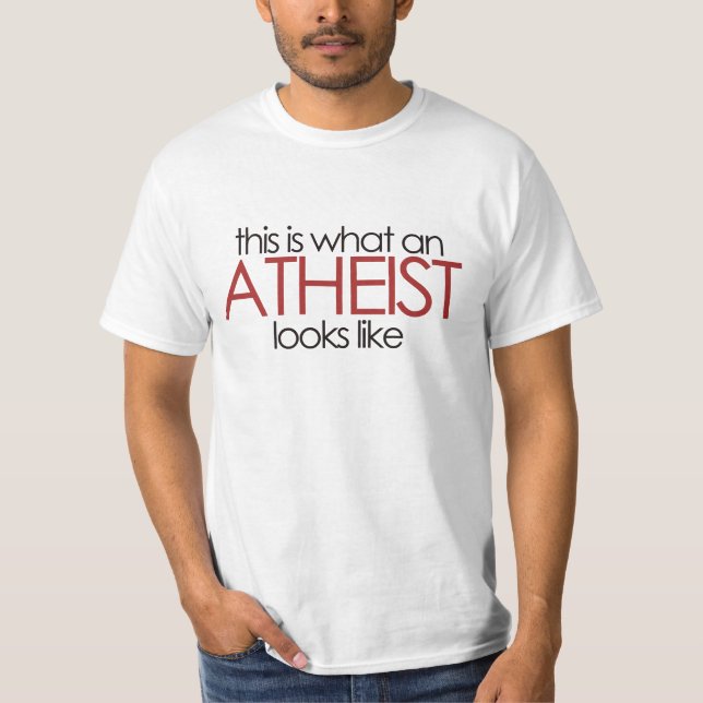 This is what an atheist looks like T-Shirt (Front)