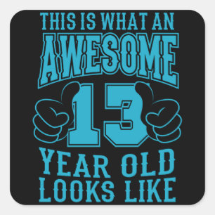 THIS IS WHAT AN AWESOME 13 YEAR OLD 13th Birthday Square Sticker