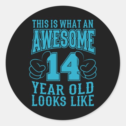 THIS IS WHAT AN AWESOME 14 YEAR OLD 14th Birthday Classic Round Sticker