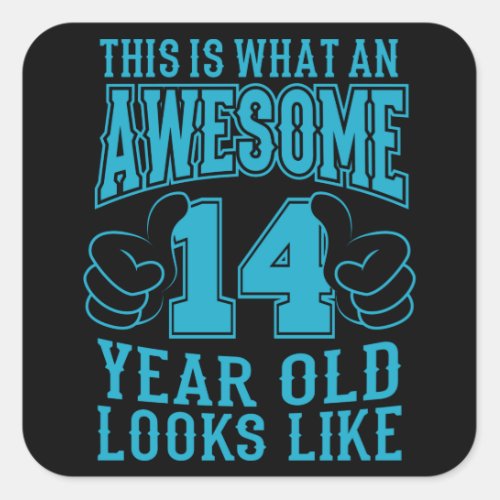 THIS IS WHAT AN AWESOME 14 YEAR OLD 14th Birthday Square Sticker