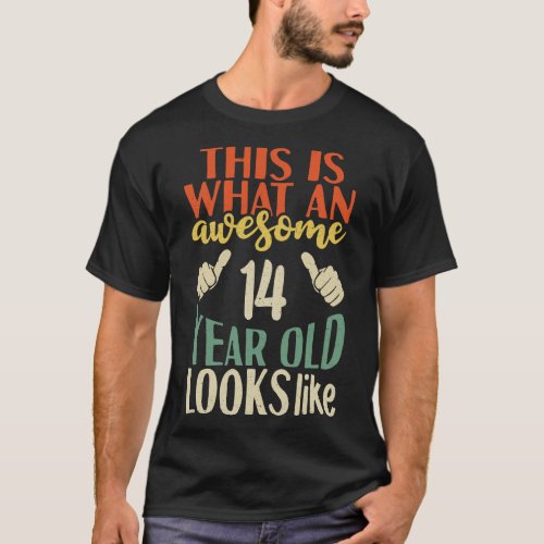 This Is What An Awesome 14 Year Old Looks Like 1 T_Shirt
