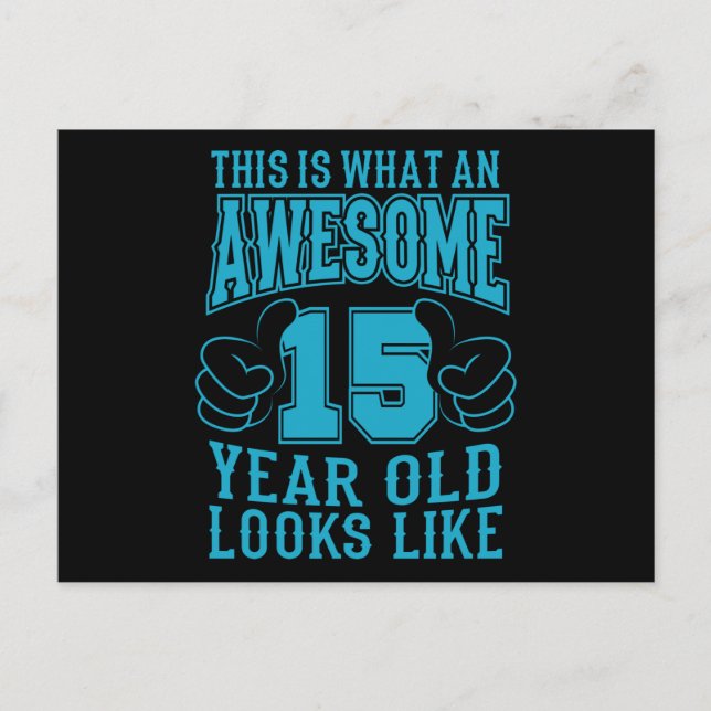 THIS IS WHAT AN AWESOME 15 YEAR OLD 15th Birthday Postcard (Front)
