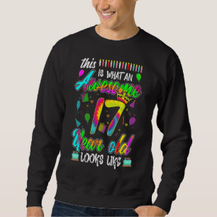 This Is What An Awesome 17th Birthday 17 Year Old  Sweatshirt