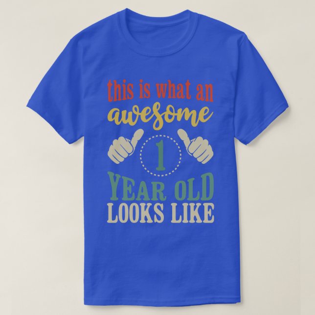 This is What an Awesome 1 Year Old Birthday Gift 1 T-Shirt (Design Front)