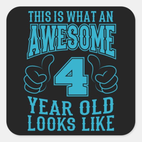 THIS IS WHAT AN AWESOME 4 YEAR OLD 4th Birthday Square Sticker