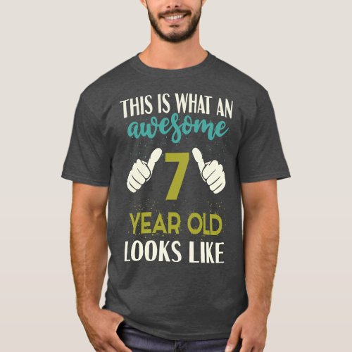 This is What an Awesome 7 Year Old Looks Like T_Shirt