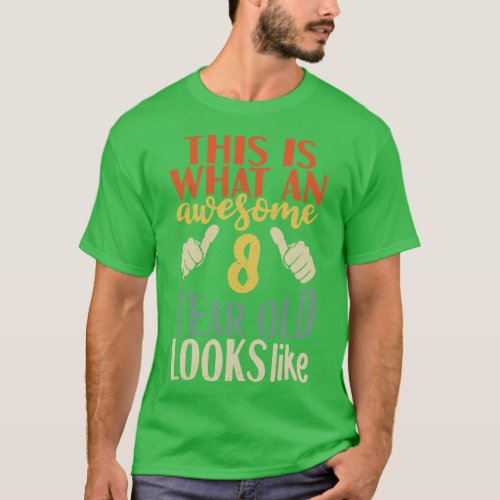 This is What an Awesome 8 Year Old Look T_Shirt