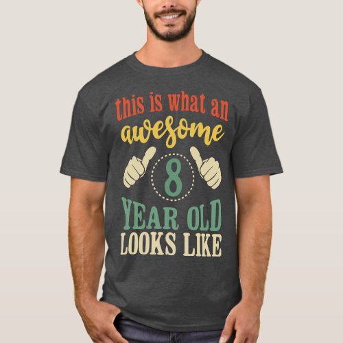 This is What an Awesome 8 Year Old Looks Like Kids T_Shirt