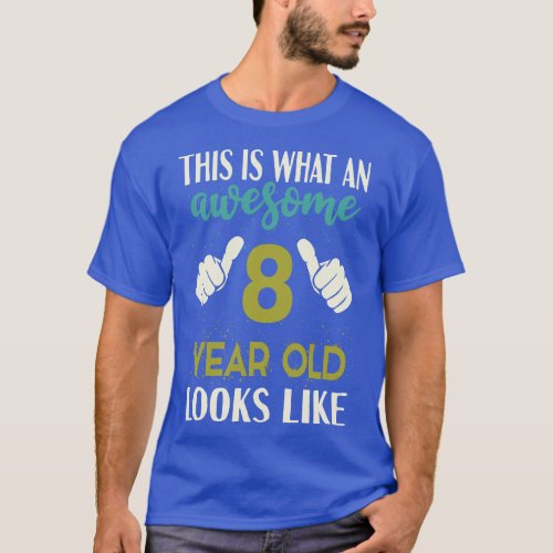 This is What an Awesome 8 Year Old Looks T_Shirt