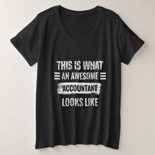This Is What An Awesome Accountant Looks Like Plus Size T-Shirt