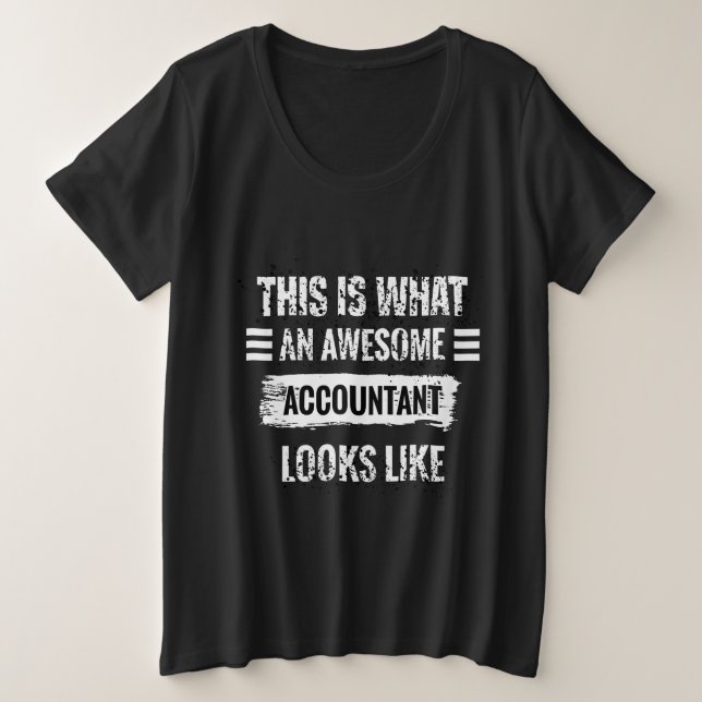 This Is What An Awesome Accountant Looks Like Plus Size T-Shirt (Design Front)