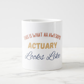 This Is What An Awesome Actuary Looks Like Giant Coffee Mug