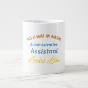 This Is What An Awesome Administrative Assistant Giant Coffee Mug