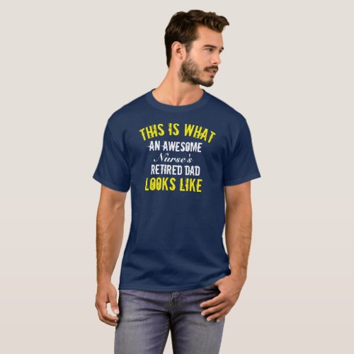 This Is What An Awesome Any Retired Dad Looks _ T_Shirt
