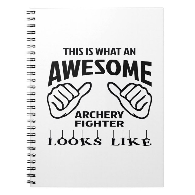 This is what an awesome Archery Fighter looks like Notebook (Front)
