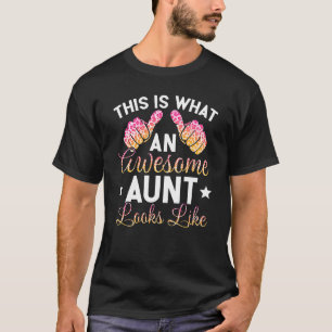 This Is What An Awesome  Aunt Look Like Mother's D T-Shirt