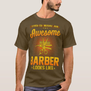 This Is What An Awesome Barber Looks Like Funny T-Shirt