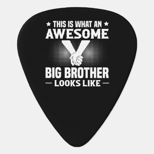 This Is What An Awesome Big Brother Looks Like Guitar Pick
