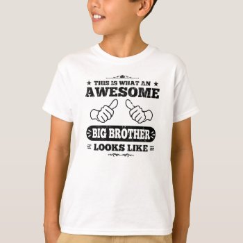 This Is What An Awesome Big Brother Looks Like T-shirt by nasakom at Zazzle