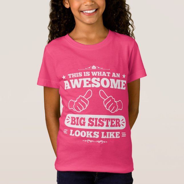 This Is What An Awesome Big Sister Looks Like T-Shirt (Front)
