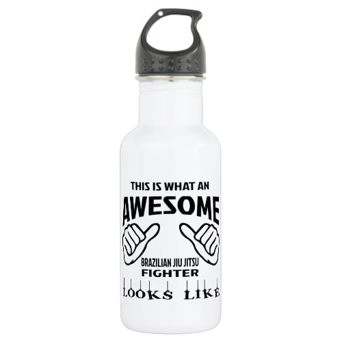 This is what an awesome Brazilian Jiu Jitsu Fighte Stainless Steel Water Bottle