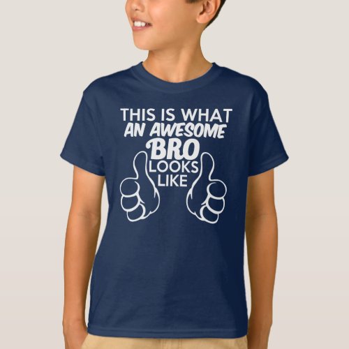 This is What an Awesome Bro looks like  _ Boys T_Shirt