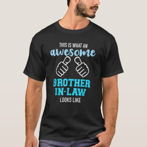 This Is What An Awesome Brother in law Looks Like T_Shirt
