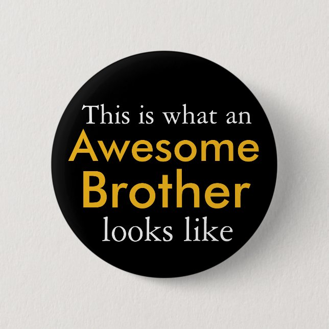 This is what an awesome brother looks like button (Front)