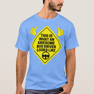 This is what an awesome bus driver looks like 11 T-Shirt