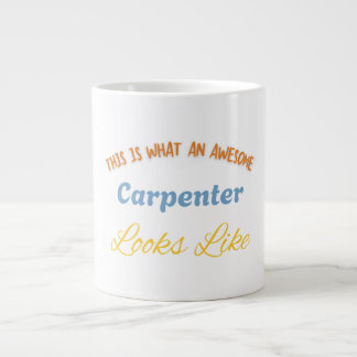 This Is What An Awesome Carpenter Looks Like Giant Coffee Mug