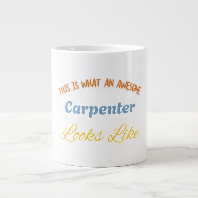 This Is What An Awesome Carpenter Looks Like Giant Coffee Mug (Front)