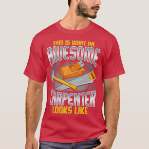 This Is What An Awesome Carpenter Looks Like T-Shirt
