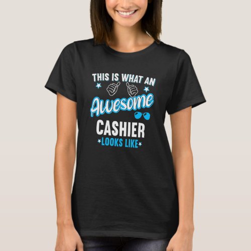 This Is What An Awesome Cashier Looks Like T_Shirt