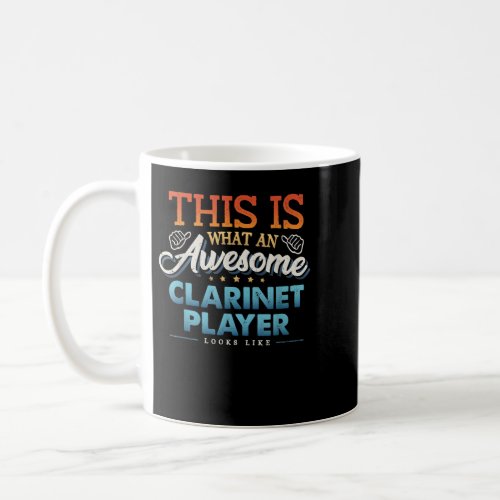 THIS IS WHAT AN AWESOME CLARINET PLAYER LOOKS LIKE COFFEE MUG