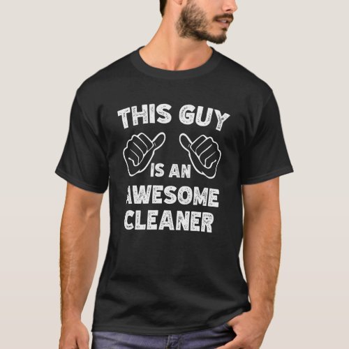 This is what an awesome Cleaner look like T_Shirt