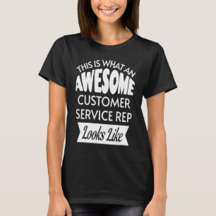 This Is What An Awesome Customer Service Rep Looks T-Shirt