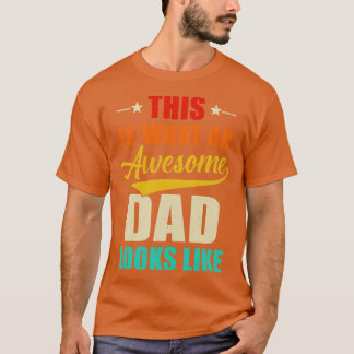 This Is What An Awesome Dad Looks Like Fathers Day T-Shirt