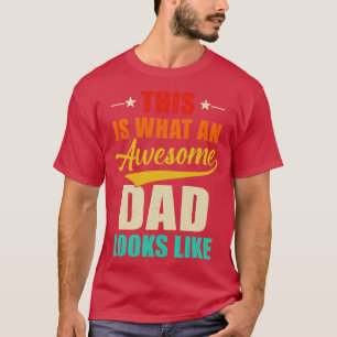 This Is What An Awesome Dad Looks Like Fathers Day T-Shirt