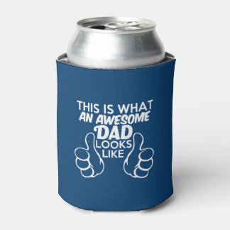 This is what an Awesome Dad looks like funny Can Cooler