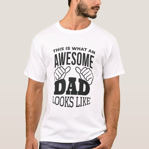 This is what an AWESOME DAD looks like _ funny T_Shirt