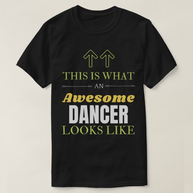 This is What an Awesome Dancer Looks Like T-Shirt (Design Front)
