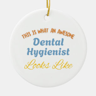 This Is What An Awesome Dental Hygienist Look Like Ceramic Ornament