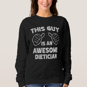 This is what an awesome Dietician look like Sweatshirt