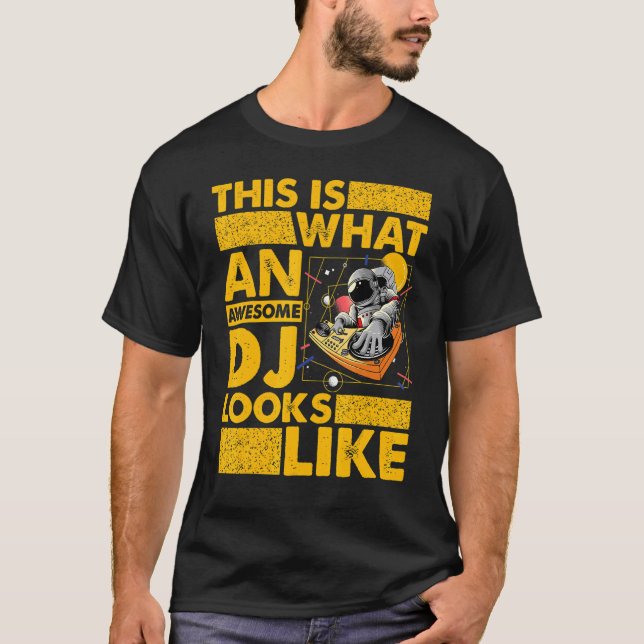 This is what an awesome DJ looks like Astronaut  S T-Shirt (Front)