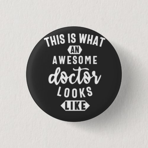 This Is What An Awesome Doctor Looks Like Button