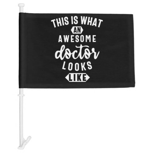This Is What An Awesome Doctor Looks Like Car Flag