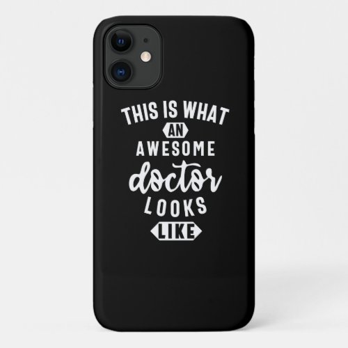 This Is What An Awesome Doctor Looks Like iPhone 11 Case