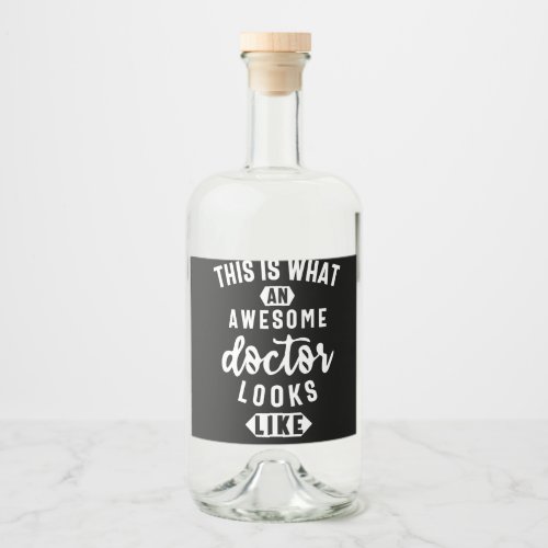 This Is What An Awesome Doctor Looks Like Liquor Bottle Label