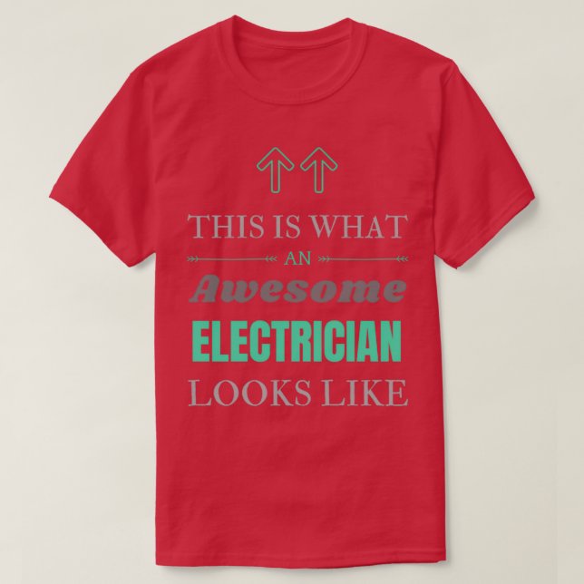 This Is What An Awesome Electrician Looks Like  (3 T-Shirt (Design Front)